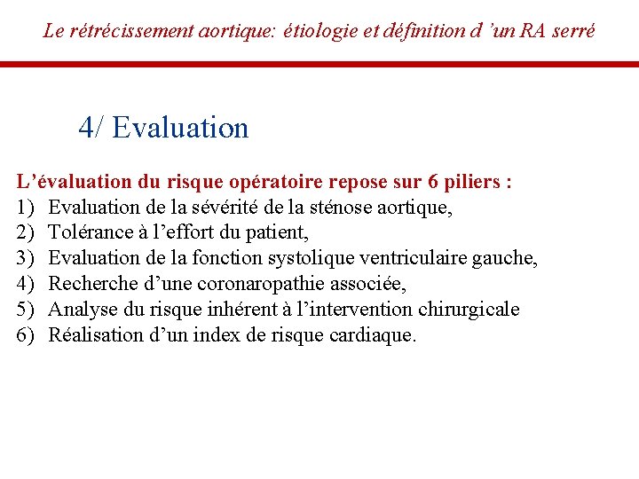 Le rétrécissement aortique: étiologie et définition d ’un RA serré 4/ Evaluation L’évaluation du