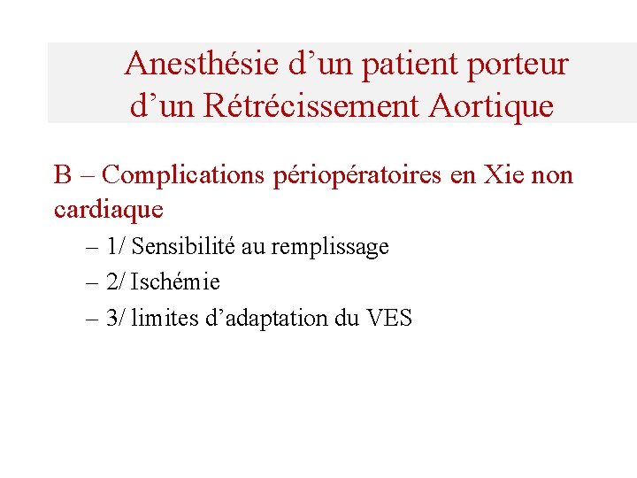  Anesthésie d’un patient porteur d’un Rétrécissement Aortique B – Complications périopératoires en Xie