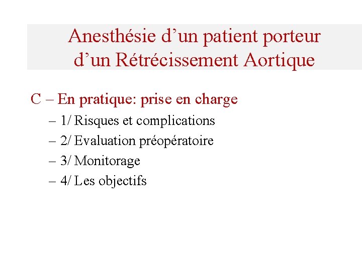 Anesthésie d’un patient porteur d’un Rétrécissement Aortique C – En pratique: prise en charge