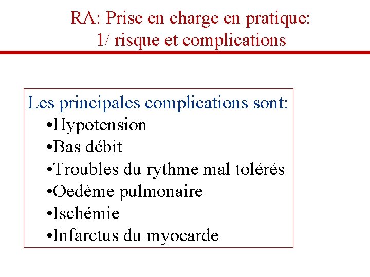 RA: Prise en charge en pratique: 1/ risque et complications Les principales complications sont: RA: Prise en charge en pratique: 1/ risque et complications Les principales complications sont: