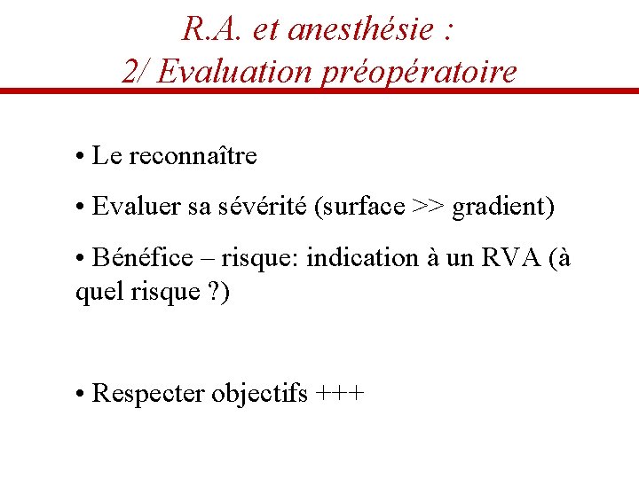 R. A. et anesthésie : 2/ Evaluation préopératoire • Le reconnaître • Evaluer sa