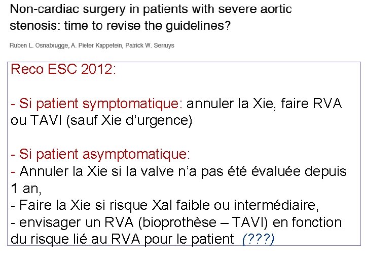 Reco ESC 2012: - Si patient symptomatique: annuler la Xie, faire RVA ou TAVI