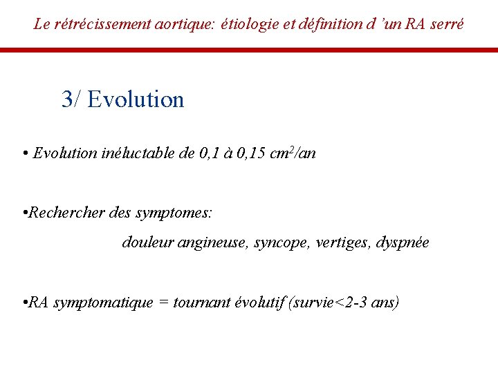 Le rétrécissement aortique: étiologie et définition d ’un RA serré 3/ Evolution • Evolution