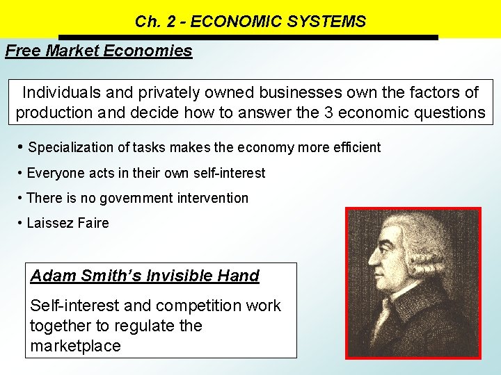 Ch. 2 - ECONOMIC SYSTEMS Free Market Economies Individuals and privately owned businesses own