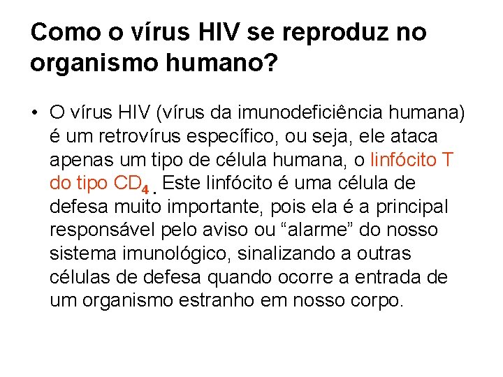 Como o vírus HIV se reproduz no organismo humano? • O vírus HIV (vírus Como o vírus HIV se reproduz no organismo humano? • O vírus HIV (vírus