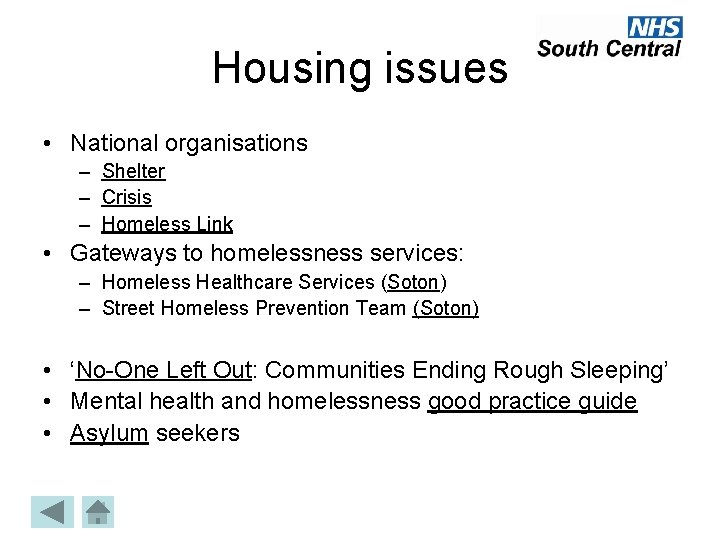 Housing issues • National organisations – Shelter – Crisis – Homeless Link • Gateways