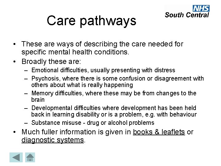 Care pathways • These are ways of describing the care needed for specific mental