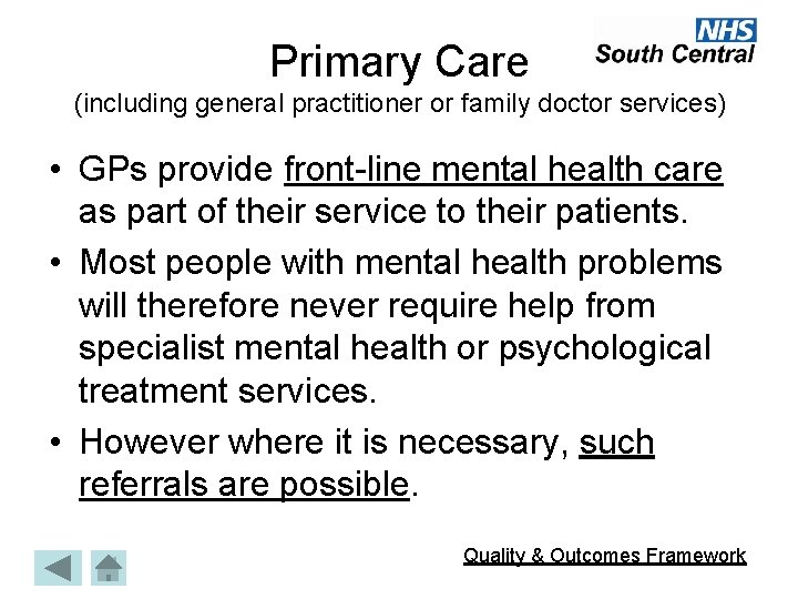 Primary Care (including general practitioner or family doctor services) • GPs provide front-line mental