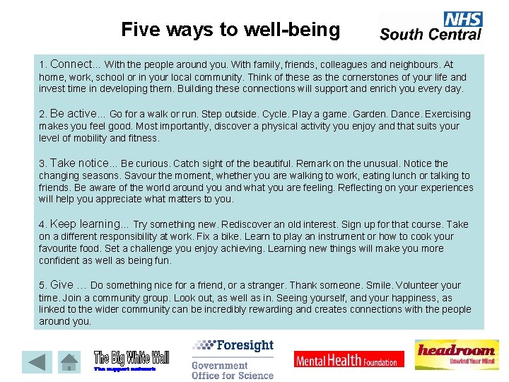 Five ways to well-being 1. Connect… With the people around you. With family, friends,