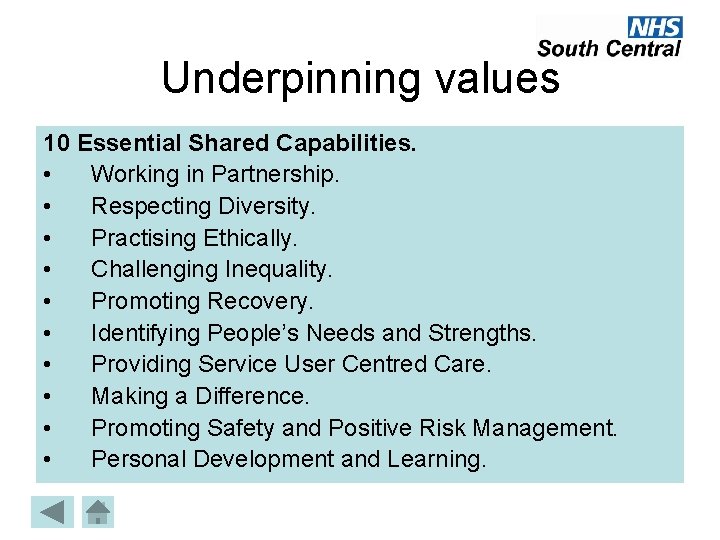 Underpinning values 10 Essential Shared Capabilities. • Working in Partnership. • Respecting Diversity. •