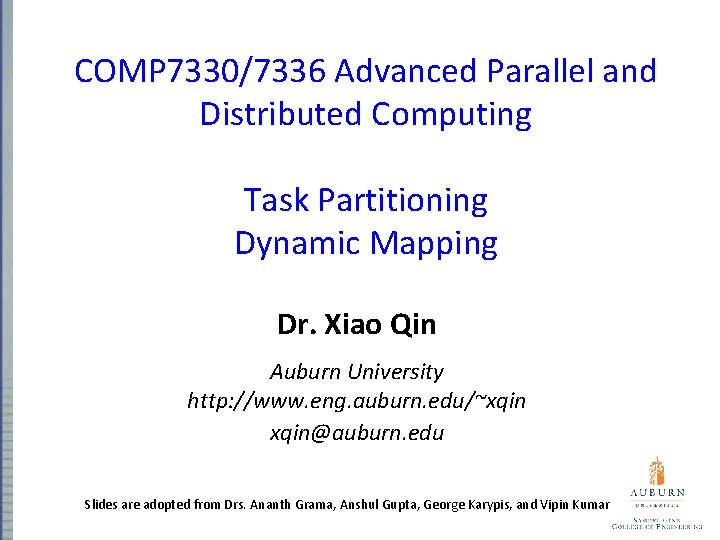 COMP 7330/7336 Advanced Parallel and Distributed Computing Task Partitioning Dynamic Mapping Dr. Xiao Qin