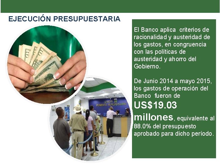 EJECUCIÓN PRESUPUESTARIA El Banco aplica criterios de racionalidad y austeridad de los gastos, en