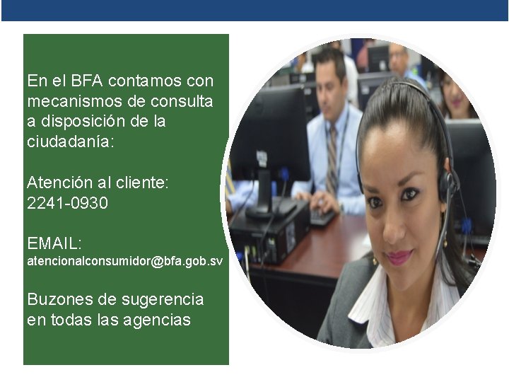 En el BFA contamos con mecanismos de consulta a disposición de la ciudadanía: Atención En el BFA contamos con mecanismos de consulta a disposición de la ciudadanía: Atención