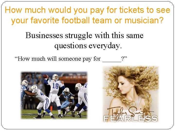 How much would you pay for tickets to see your favorite football team or