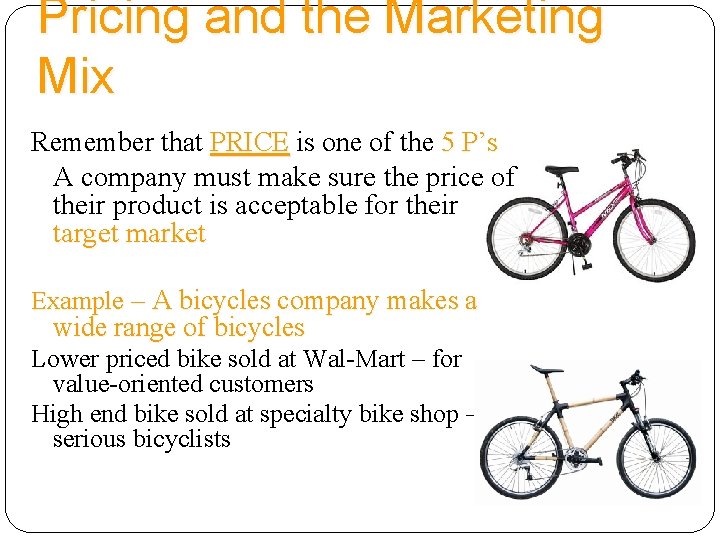 Pricing and the Marketing Mix Remember that PRICE is one of the 5 P’s