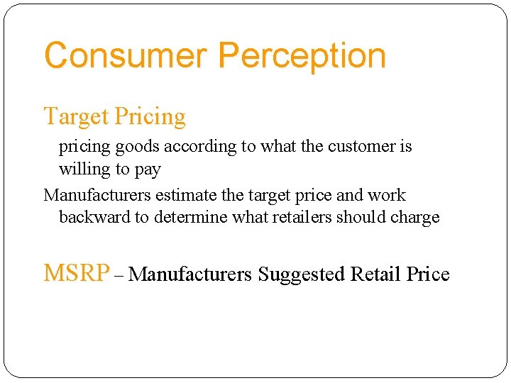 Consumer Perception Target Pricing pricing goods according to what the customer is willing to