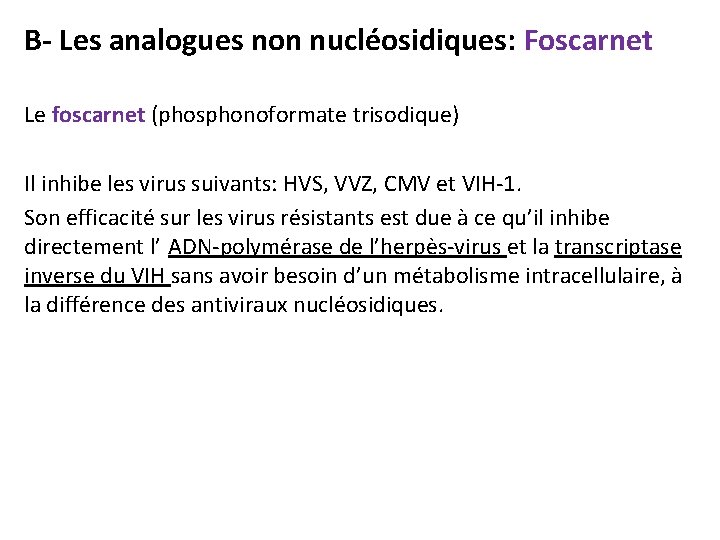 B- Les analogues non nucléosidiques: Foscarnet Le foscarnet (phosphonoformate trisodique) Il inhibe les virus
