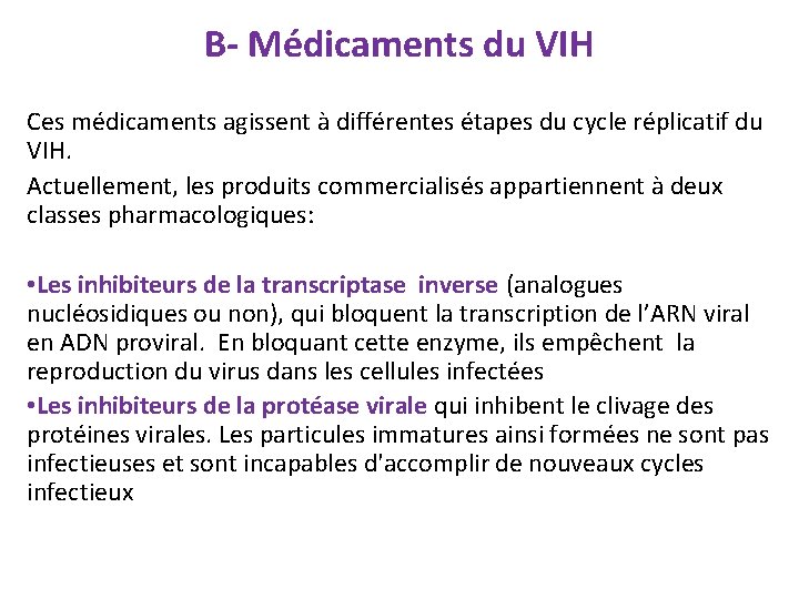 B- Médicaments du VIH Ces médicaments agissent à différentes étapes du cycle réplicatif du