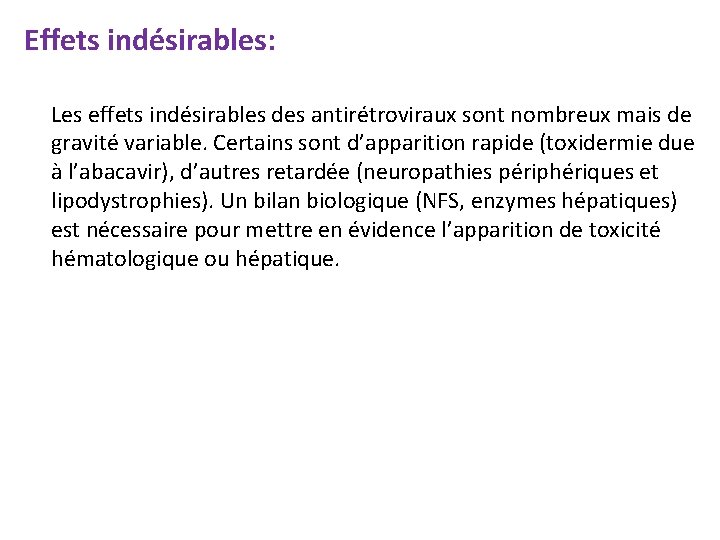 Effets indésirables: Les effets indésirables des antirétroviraux sont nombreux mais de gravité variable. Certains