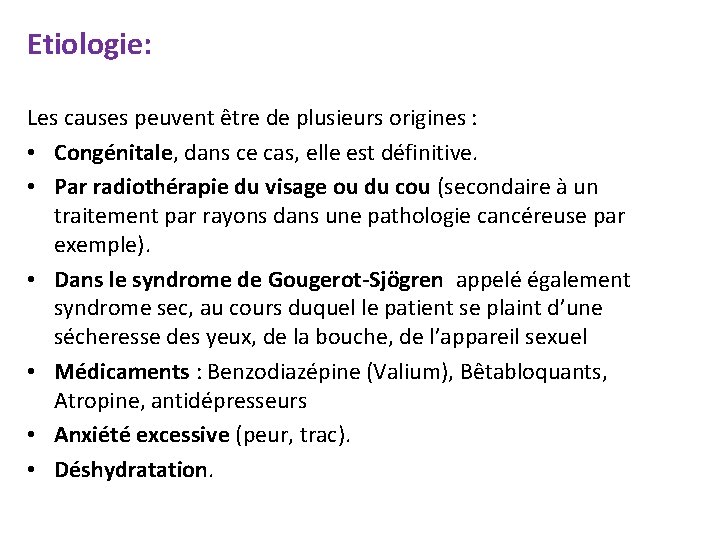 Etiologie: Les causes peuvent être de plusieurs origines : • Congénitale, dans ce cas,