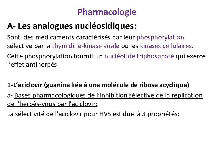 Pharmacologie A- Les analogues nucléosidiques: Sont des médicaments caractérisés par leur phosphorylation sélective par