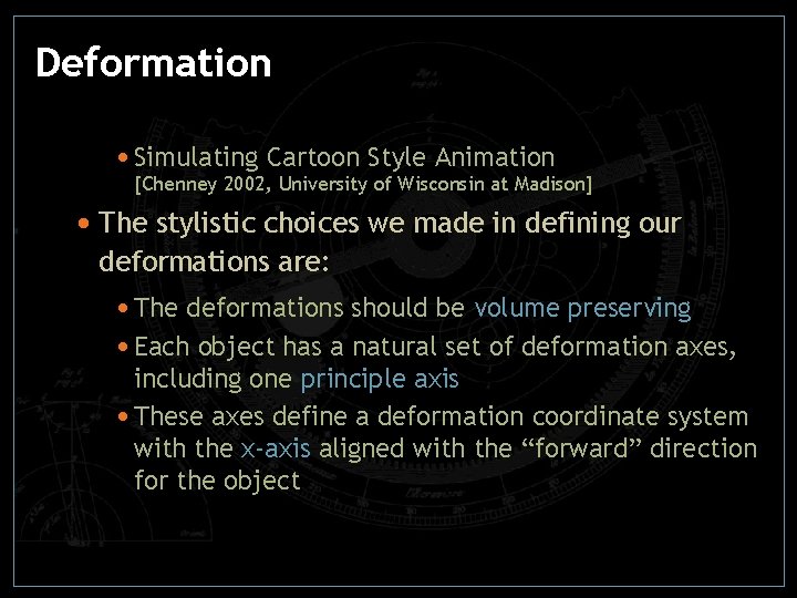 Deformation • Simulating Cartoon Style Animation [Chenney 2002, University of Wisconsin at Madison] •