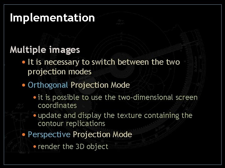 Implementation Multiple images • It is necessary to switch between the two projection modes