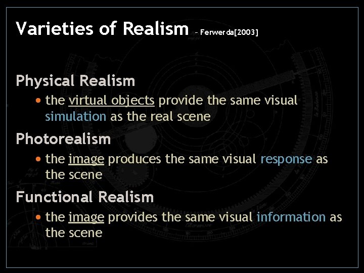 Varieties of Realism – Ferwerda[2003] Physical Realism • the virtual objects provide the same