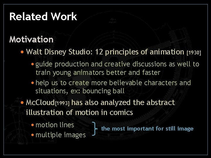 Related Work Motivation • Walt Disney Studio: 12 principles of animation [1930] • guide