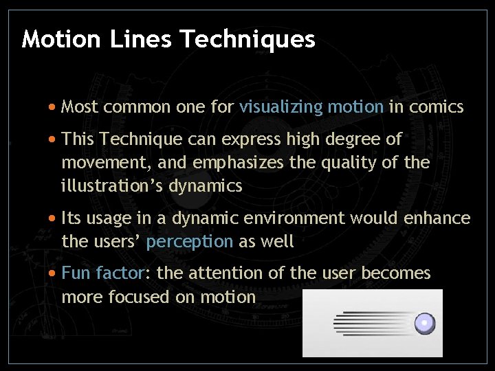 Motion Lines Techniques • Most common one for visualizing motion in comics • This