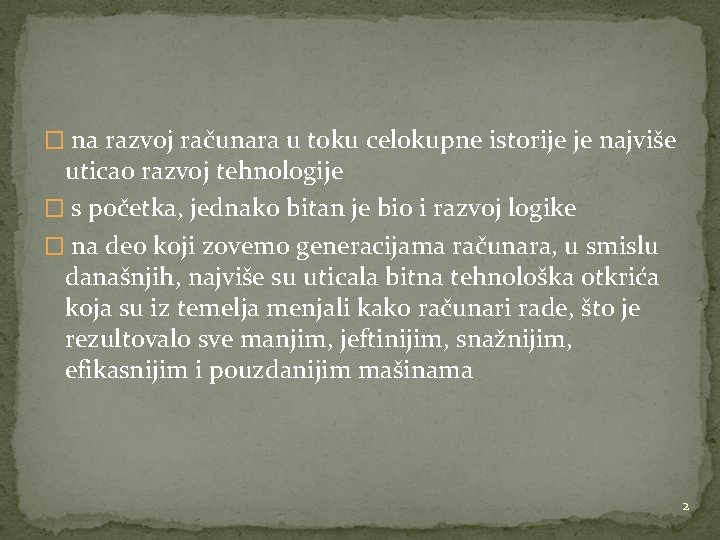 � na razvoj računara u toku celokupne istorije je najviše uticao razvoj tehnologije �