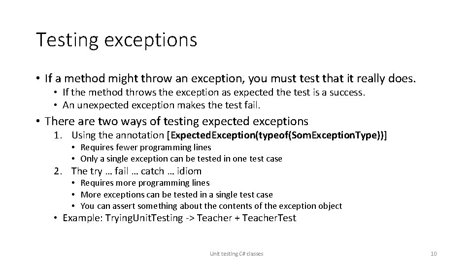 Testing exceptions • If a method might throw an exception, you must test that