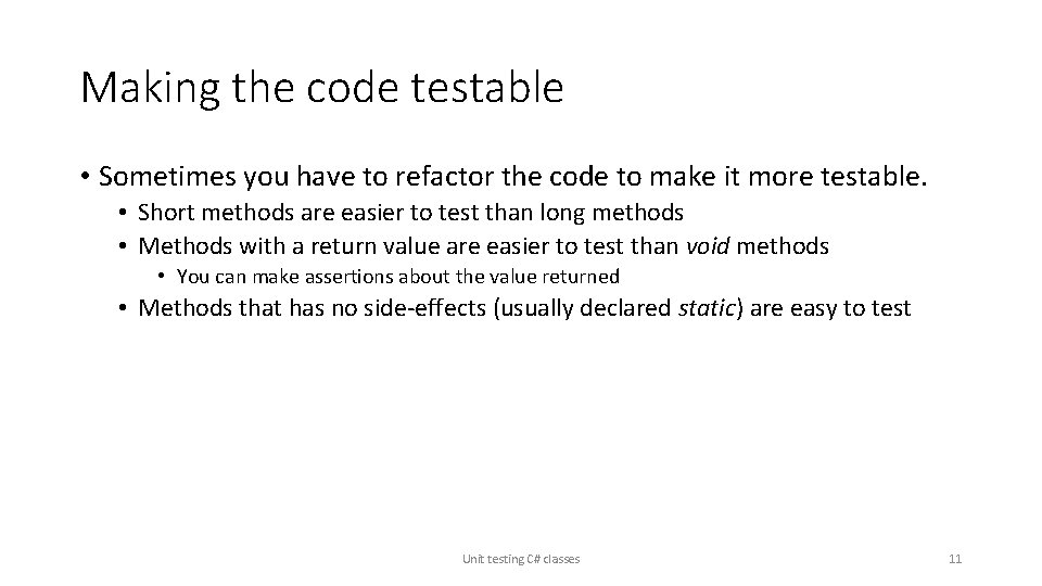 Making the code testable • Sometimes you have to refactor the code to make