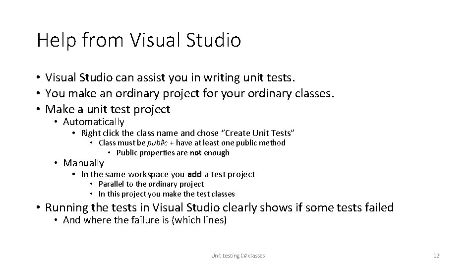 Help from Visual Studio • Visual Studio can assist you in writing unit tests.