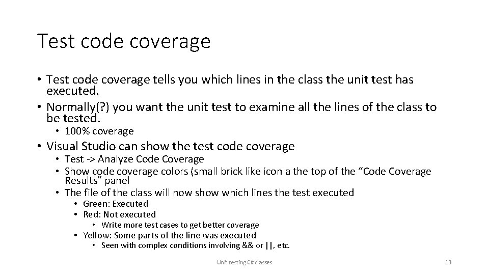 Test code coverage • Test code coverage tells you which lines in the class