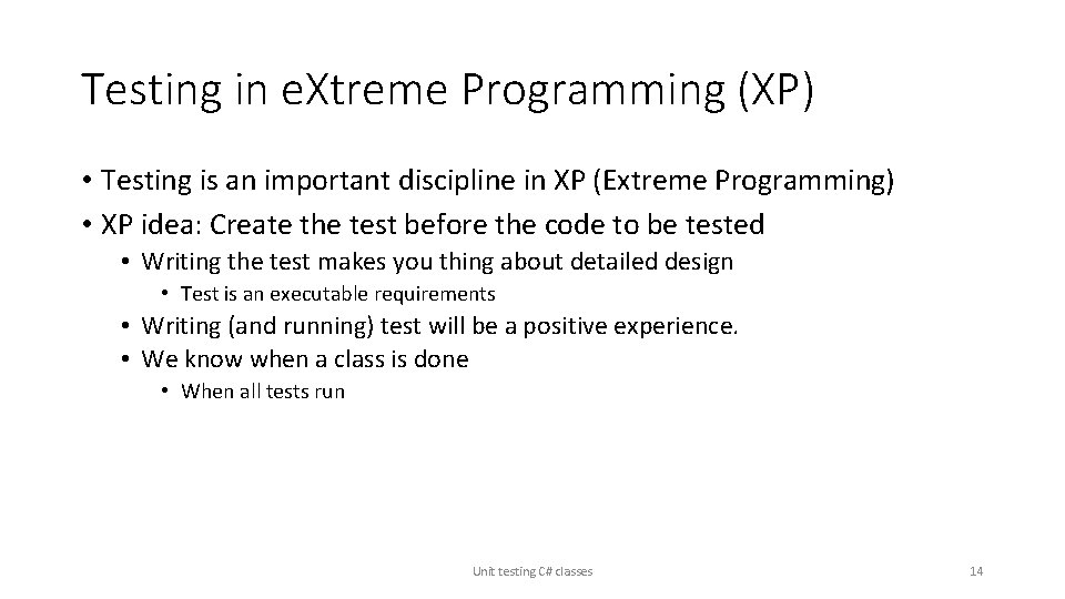 Testing in e. Xtreme Programming (XP) • Testing is an important discipline in XP