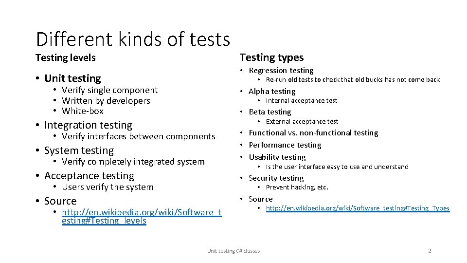Different kinds of tests Testing levels • Regression testing • Unit testing • Re-run