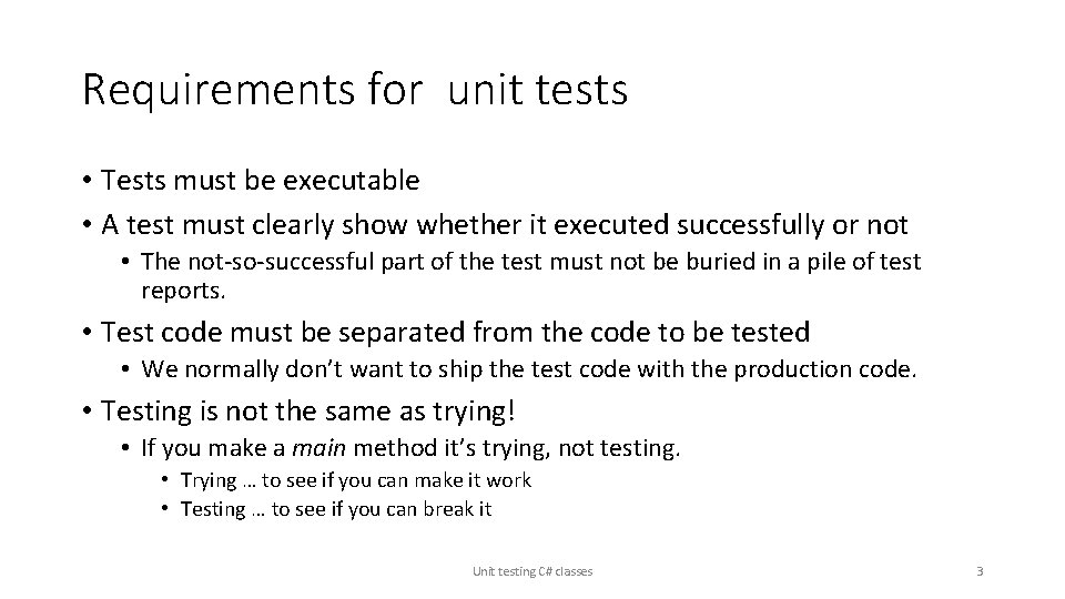 Requirements for unit tests • Tests must be executable • A test must clearly