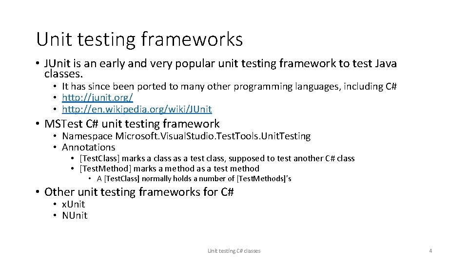 Unit testing frameworks • JUnit is an early and very popular unit testing framework