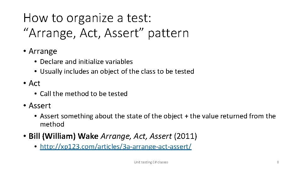 How to organize a test: “Arrange, Act, Assert” pattern • Arrange • Declare and