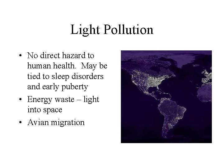 Light Pollution • No direct hazard to human health. May be tied to sleep