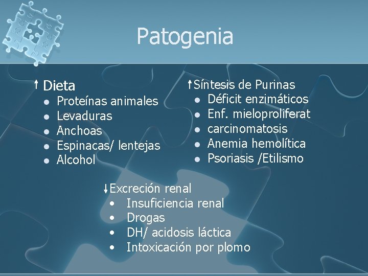 Patogenia Dieta l l l Proteínas animales Levaduras Anchoas Espinacas/ lentejas Alcohol Síntesis de