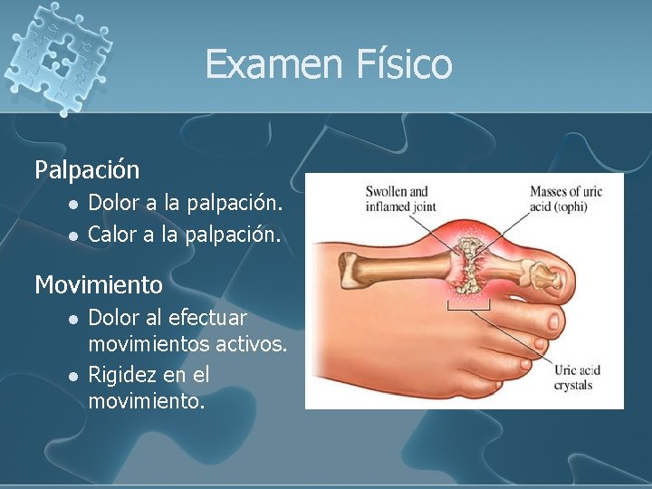 Examen Físico Palpación l l Dolor a la palpación. Calor a la palpación. Movimiento