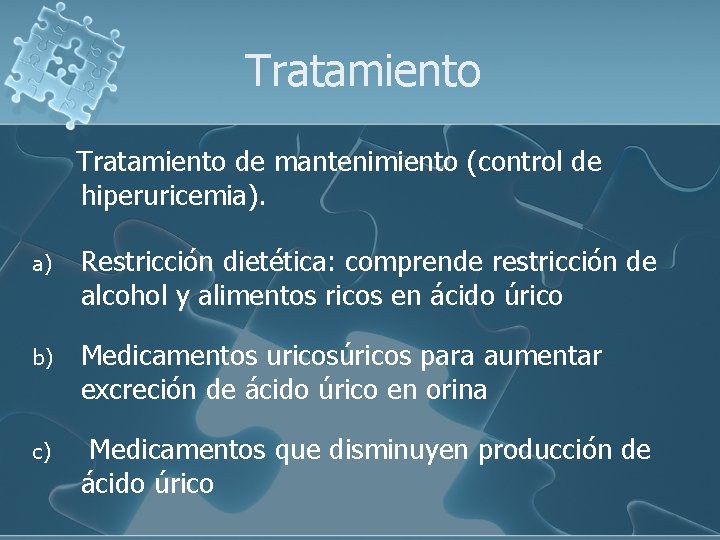 Tratamiento de mantenimiento (control de hiperuricemia). a) Restricción dietética: comprende restricción de alcohol y