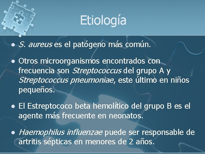 Etiología l S. aureus es el patógeno más común. l Otros microorganismos encontrados con