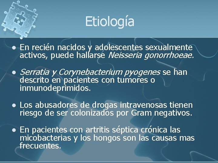 Etiología l En recién nacidos y adolescentes sexualmente activos, puede hallarse Neisseria gonorrhoeae. l