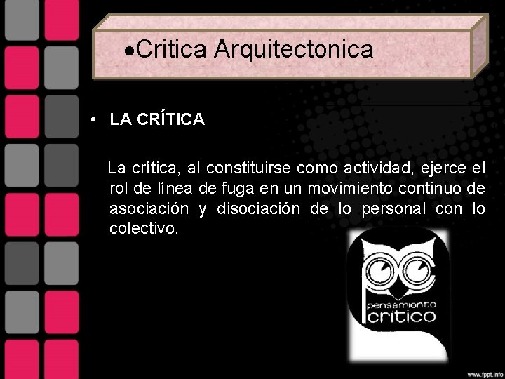 ·Critica Arquitectonica • LA CRÍTICA La crítica, al constituirse como actividad, ejerce el rol