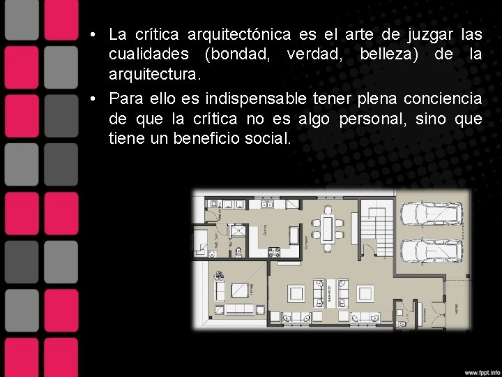  • La crítica arquitectónica es el arte de juzgar las cualidades (bondad, verdad,