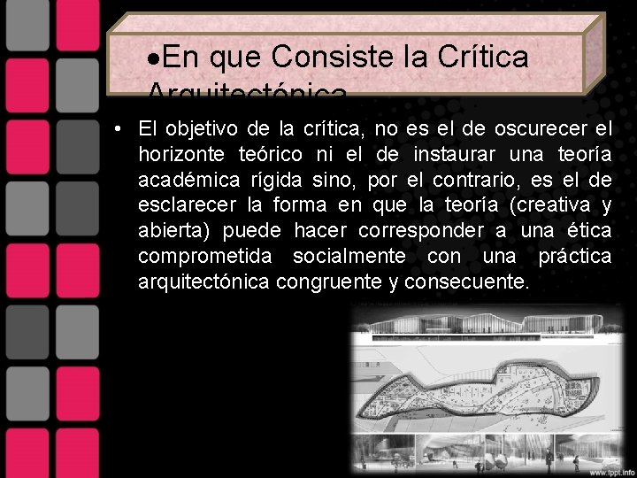 ·En que Consiste la Crítica Arquitectónica • El objetivo de la crítica, no es