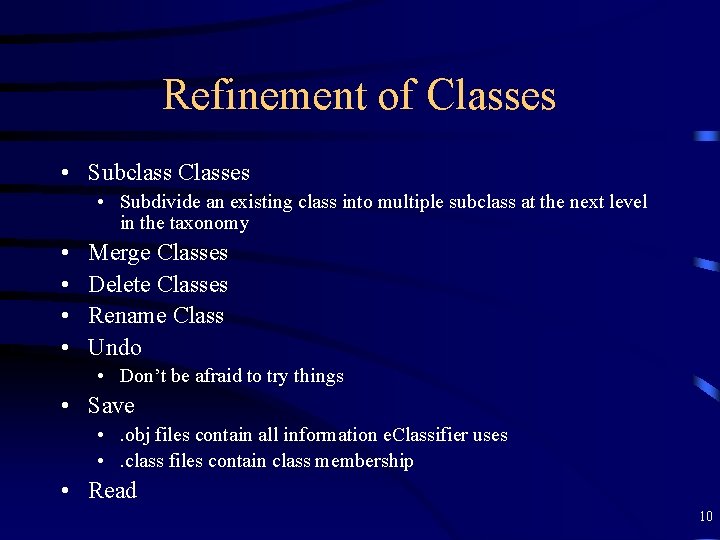 Refinement of Classes • Subclass Classes • Subdivide an existing class into multiple subclass